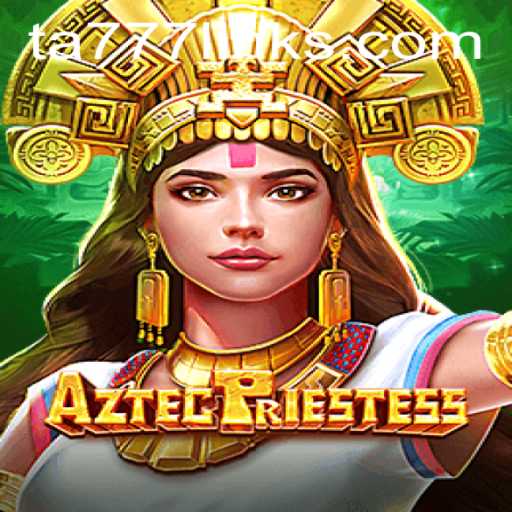 Explore the Mysteries of AztecPriestess and Discover TA777 Link App