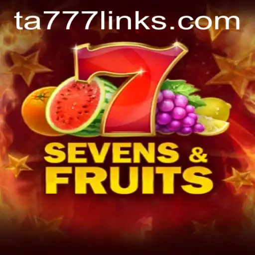 Discover the Excitement of SevensFruits and the Convenience of the TA777 Link App