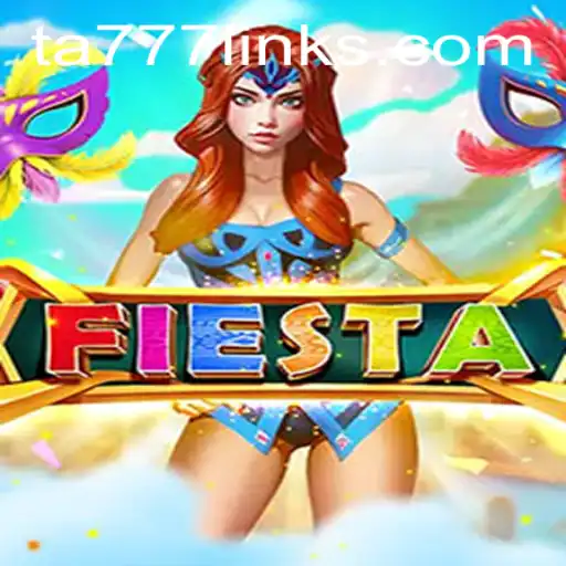 Fiesta Game Unveiled: Experience the Excitement with TA777 Link App