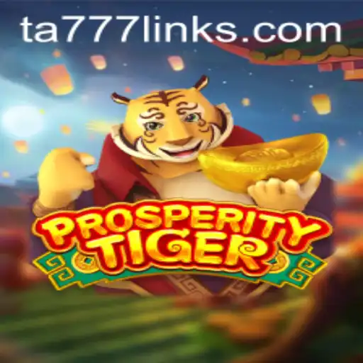 Exploring ProsperityTiger: A Comprehensive Guide to the Game and the TA777 Link App