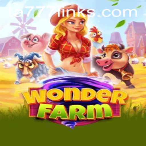 Exploring WonderFarm: A Captivating Gaming Experience with TA777 Link App